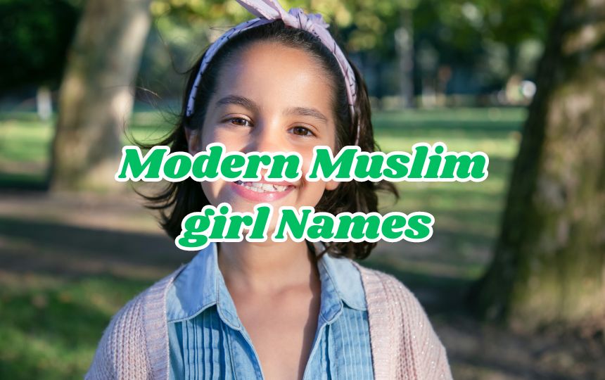 Modern Muslim girl Names