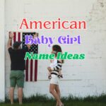 American baby girl name ideas a to z